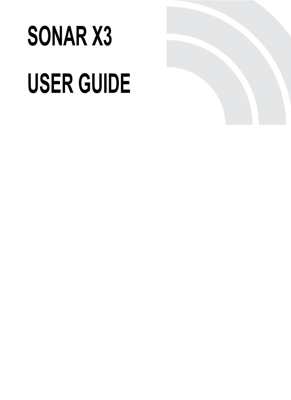 SONAR X3 USER GUIDE Information in This Document Is Subject to Change Without Notice and Does Not Represent a Commit- Ment on the Part of Cakewalk, Inc