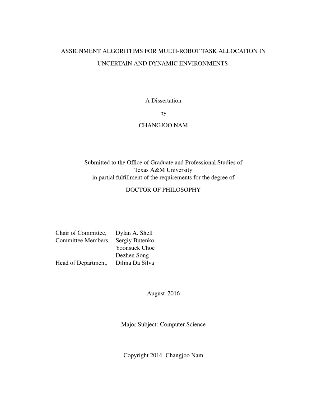 ASSIGNMENT ALGORITHMS for MULTI-ROBOT TASK ALLOCATION in UNCERTAIN and DYNAMIC ENVIRONMENTS a Dissertation by CHANGJOO NAM Submi