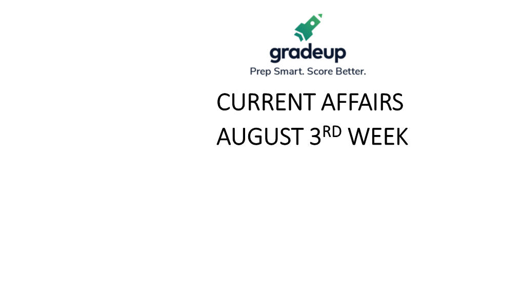 Current Affairs August 3Rd Week Q