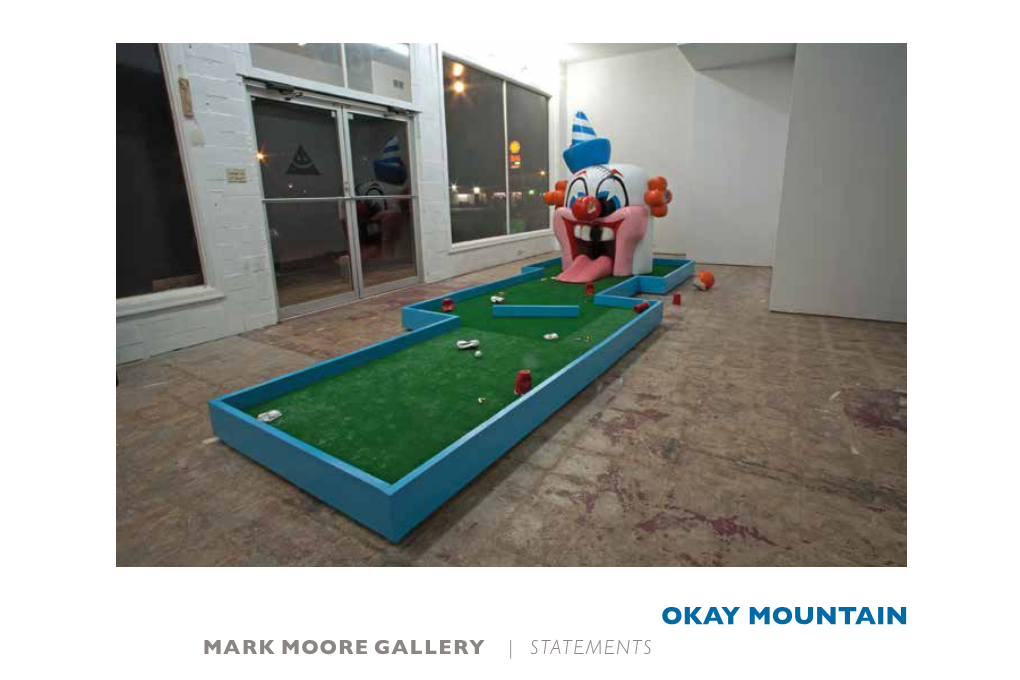 OKAY MOUNTAIN Mark Moore Gallery | Statements