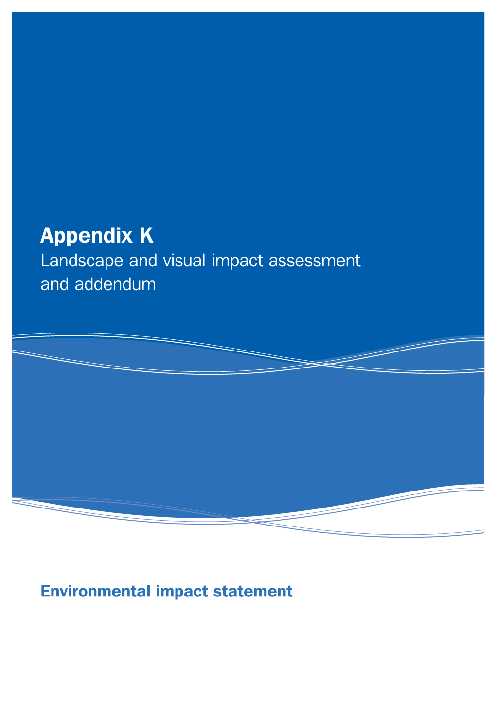 Appendix K Landscape and Visual Impact Assessment and Addendum