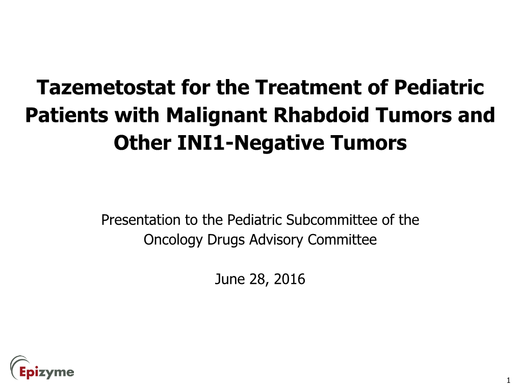 Tazemetostat for the Treatment of Pediatric Patients with Malignant Rhabdoid Tumors and Other INI1-Negative Tumors