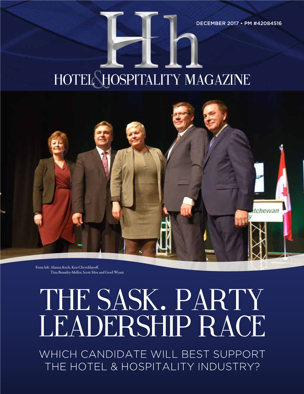 The Sask. Party Leadership Race WHICH CANDIDATE WILL BEST SUPPORT the HOTEL & HOSPITALITY INDUSTRY? SHHA 2017 Ad 3.Qxp Layout 1 2017-12-13 4:50 PM Page 1