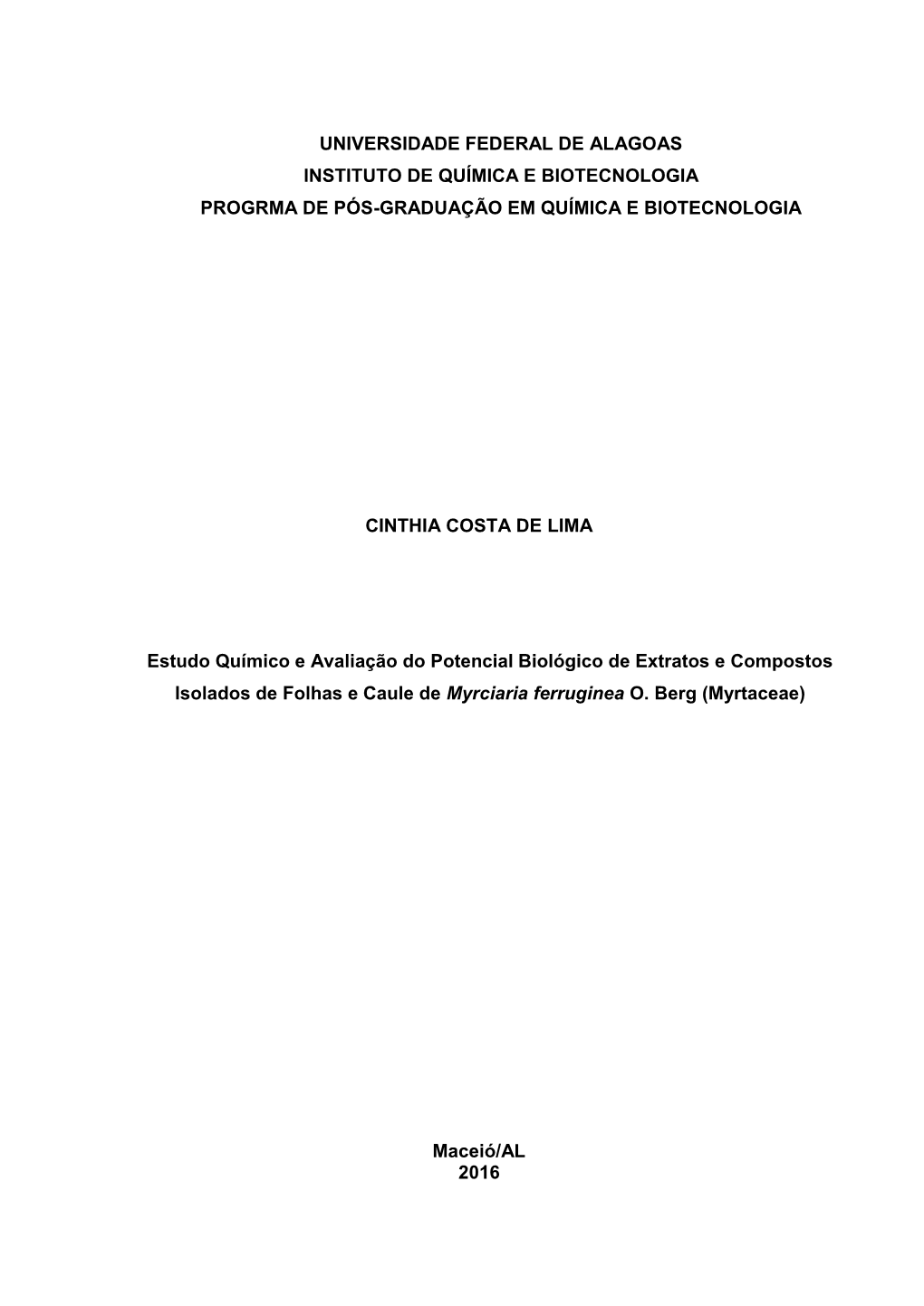 Estudo Químico E Avaliação Do Potencial Biológico De Extratos E Compostos Isolados De Folhas E Caule De Myrciaria Ferruginea O