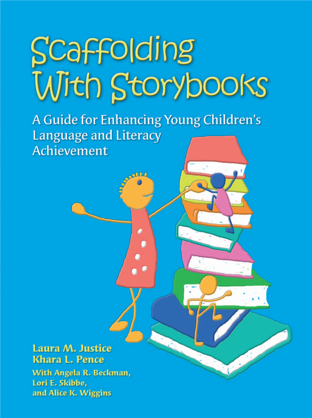 Scaffolding with Storybooks : a Guide for Enhancing Young Children's Language and Literacy Achievement / Laura M