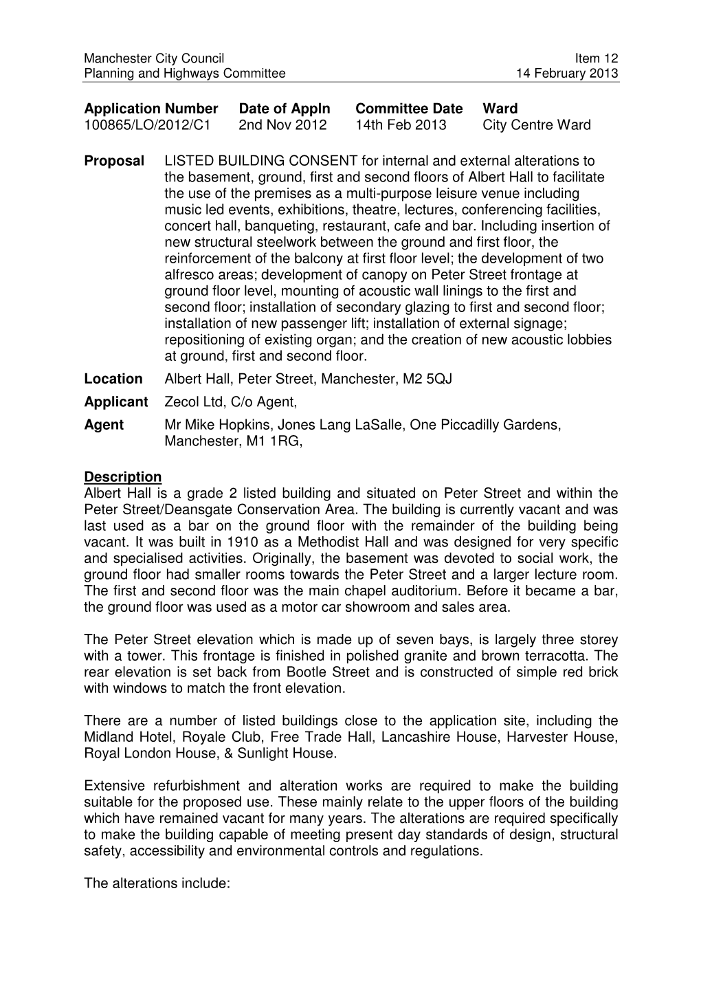 Albert Hall, Peter Street, Manchester, M2 5QJ Applicant Zecol Ltd, C/O Agent, Agent Mr Mike Hopkins, Jones Lang Lasalle, One Piccadilly Gardens, Manchester, M1 1RG