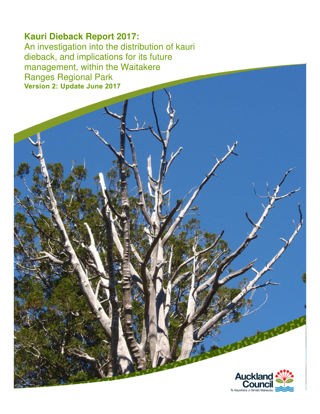 Kauri Dieback Report 2017: an Investigation Into the Distribution of Kauri Dieback, and Implications for Its Future Management