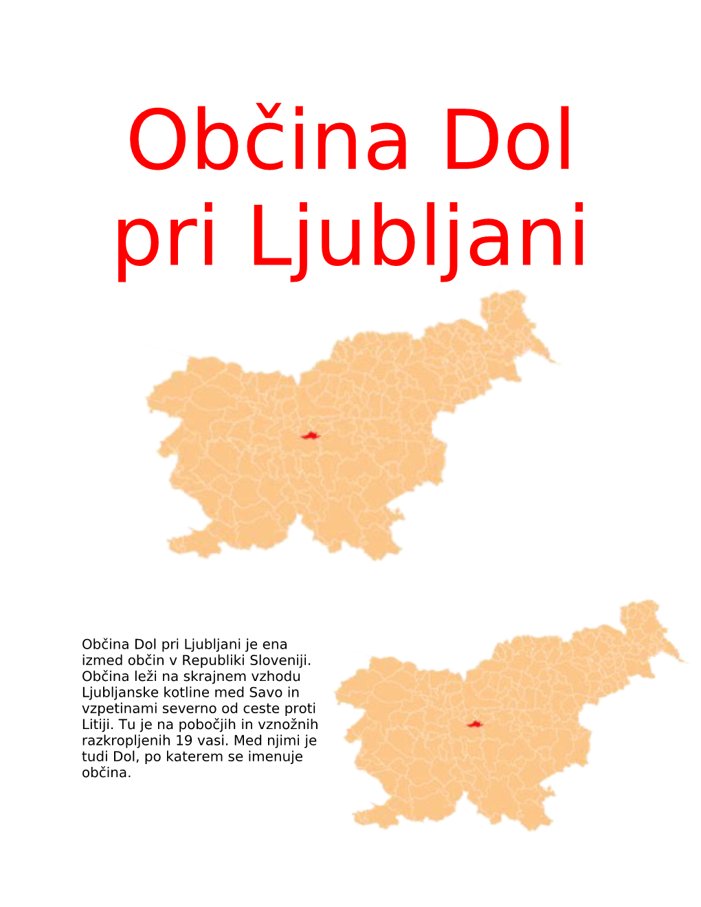 Občina Dol Pri Ljubljani Je Ena Izmed Občin V Republiki Sloveniji. Občina Leži Na Skrajnem Vzhodu Ljubljanske Kotline Med Sa