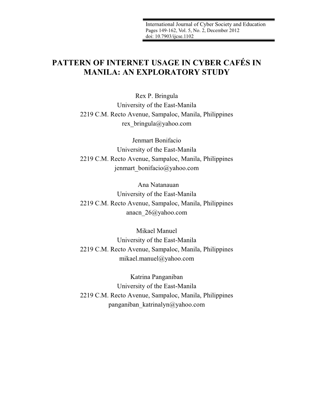 Pattern of Internet Usage in Cyber Café S in Manila: an Exploratory Study