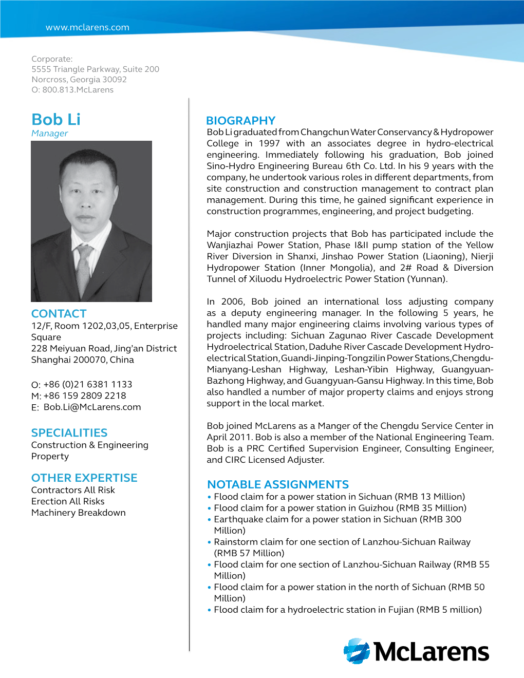 Bob Li BIOGRAPHY Manager Bob Li Graduated from Changchun Water Conservancy & Hydropower College in 1997 with an Associates Degree in Hydro-Electrical Engineering