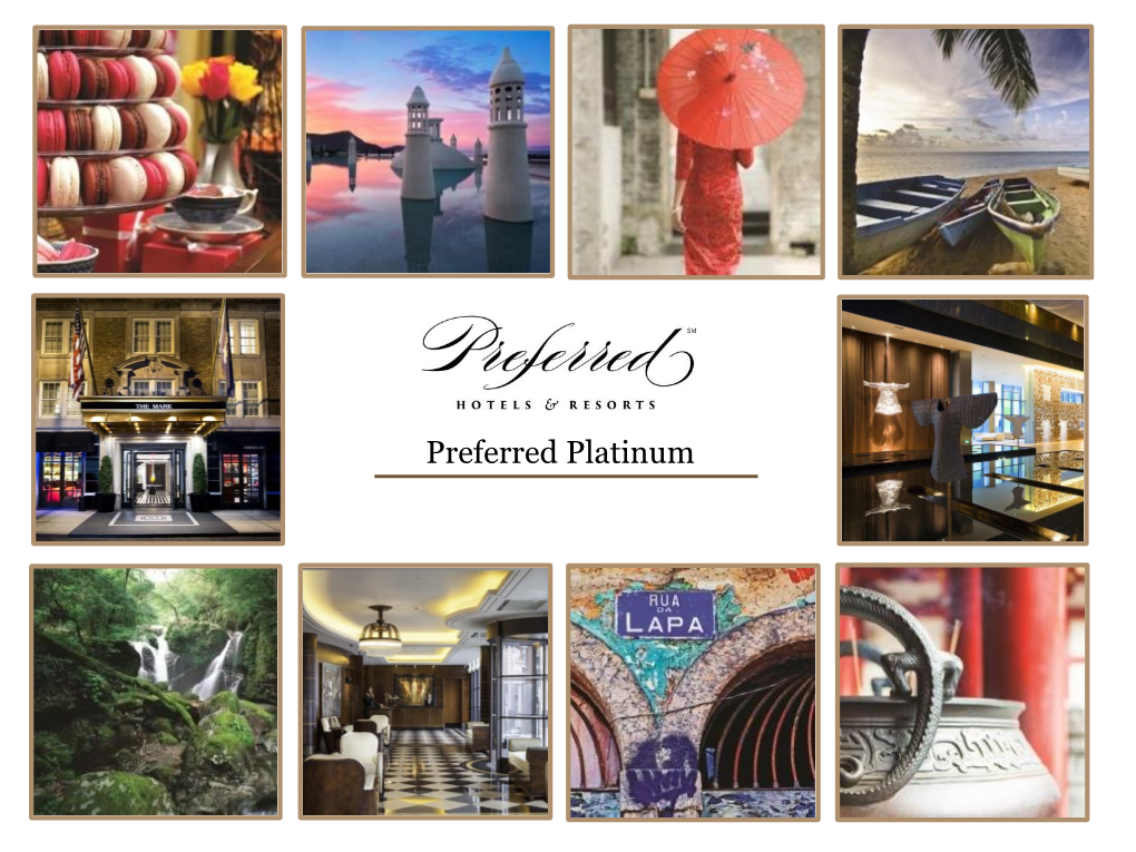 Preferred Platinum EXQUISITE | INTUITIVE SERVICE UNFORGETTABLE IMMERSIVE EXPERIENCES