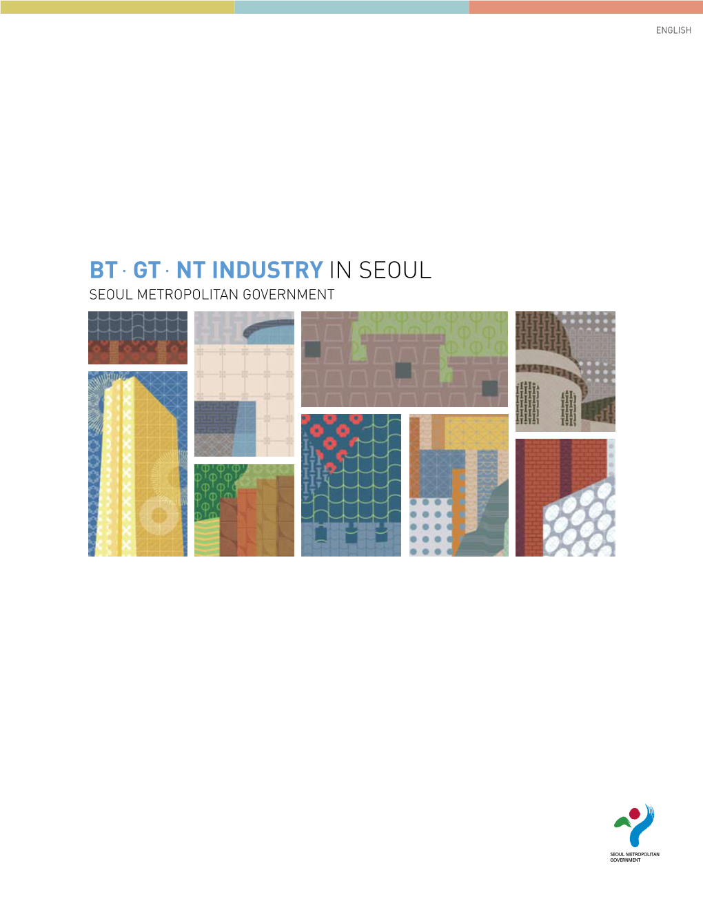 BTㆍGTㆍNT INDUSTRY in SEOUL SEOUL METROPOLITAN GOVERNMENT BTㆍGTㆍNT INDUSTRY in SEOUL SEOUL METROPOLITAN GOVERNMENT Contents