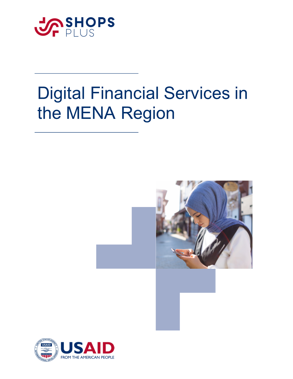 Digital Financial Services in the MENA Region Recommended Citation: Riley, Pamela, Sarah Romorini, Emma Golub, and Maggie Stokes