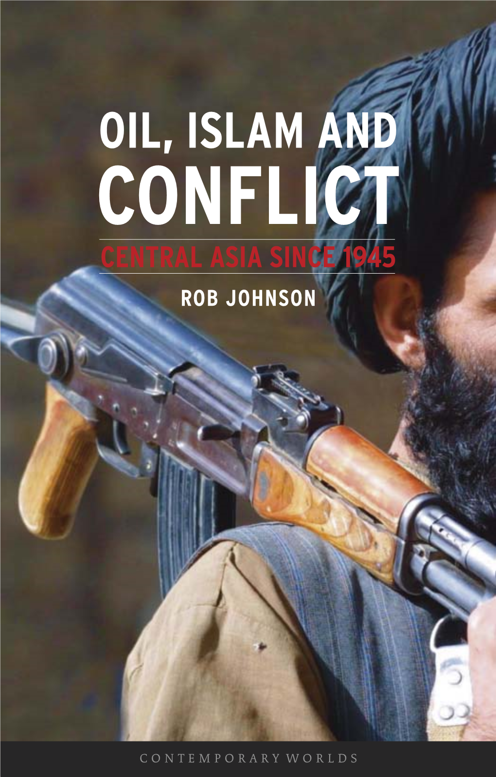 Oil, Islam and Conflict Central Asia Since 1945 Robjohnson