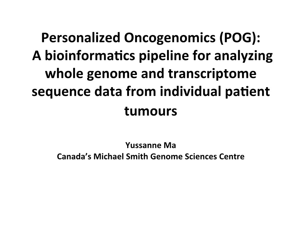 Personalized Oncogenomics (POG): a Bioinforma4cs Pipeline For