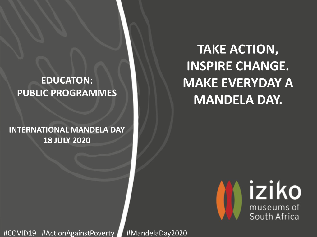 Take Action, Inspire Change. Make Everyday a Mandela