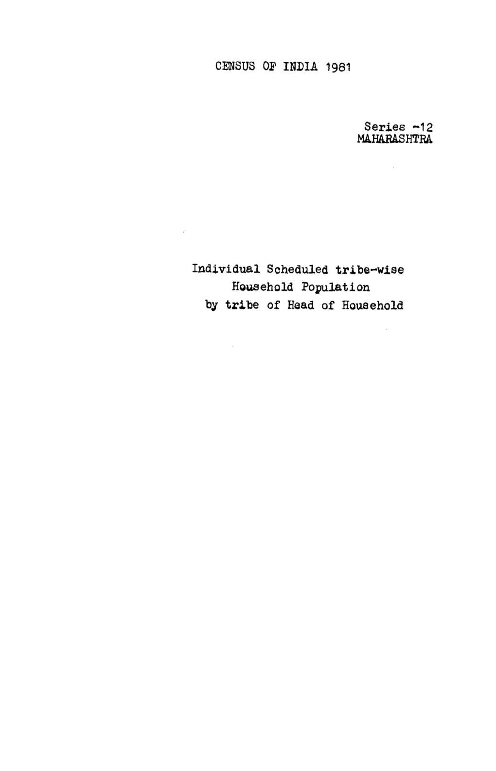 Individual Scheduled Tribe-Wise Household Population by Tribe of Head of Household INDIVIDUAL SCHEDULED TRIB@ POPULATION, -1981 Em Sus