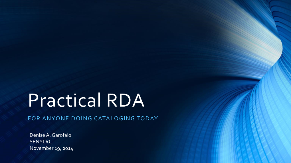 Practical RDA for ANYONE DOING CATALOGING TODAY