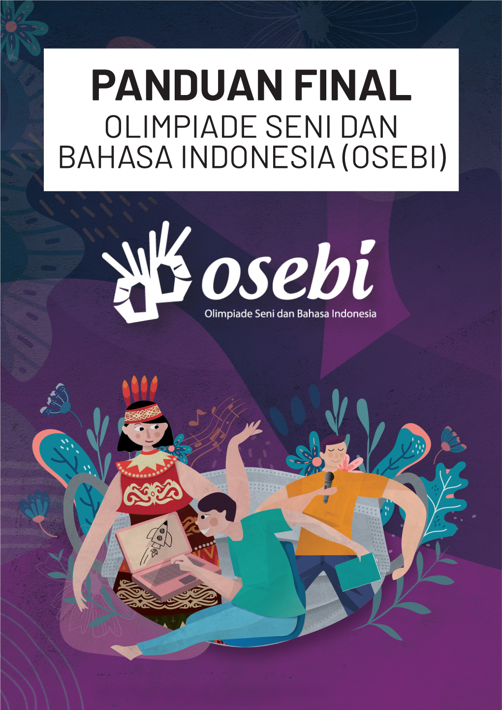 Panduan Final Olimpiade Seni Dan Bahasa Indonesia (Osebi) Rangkaian Kegiatan Final Osebi 2021