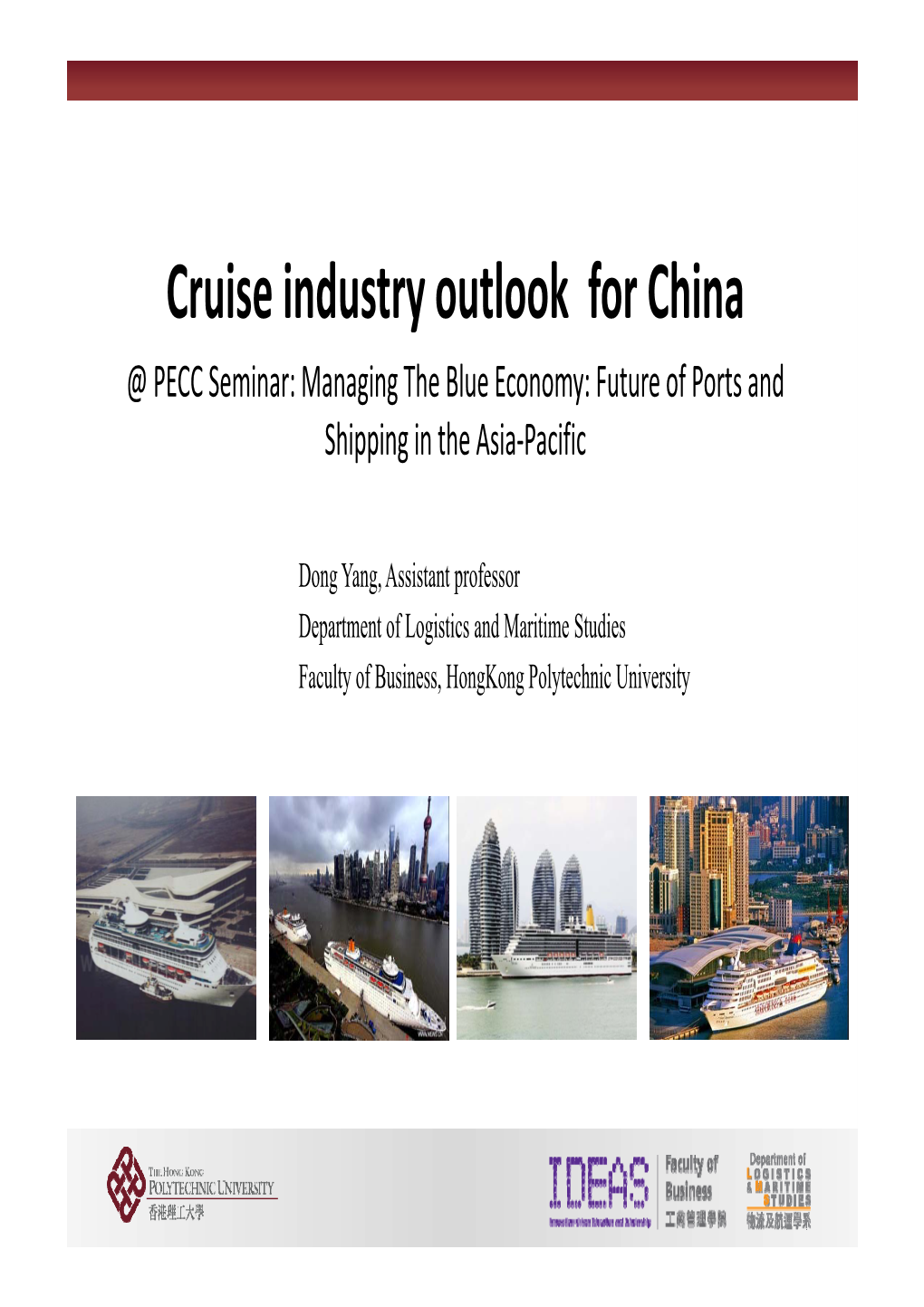 Cruise Industry Outlook for China @ PECC Seminar: Managing the Blue Economy: Future of Ports and Shipping in the Asia‐Pacific