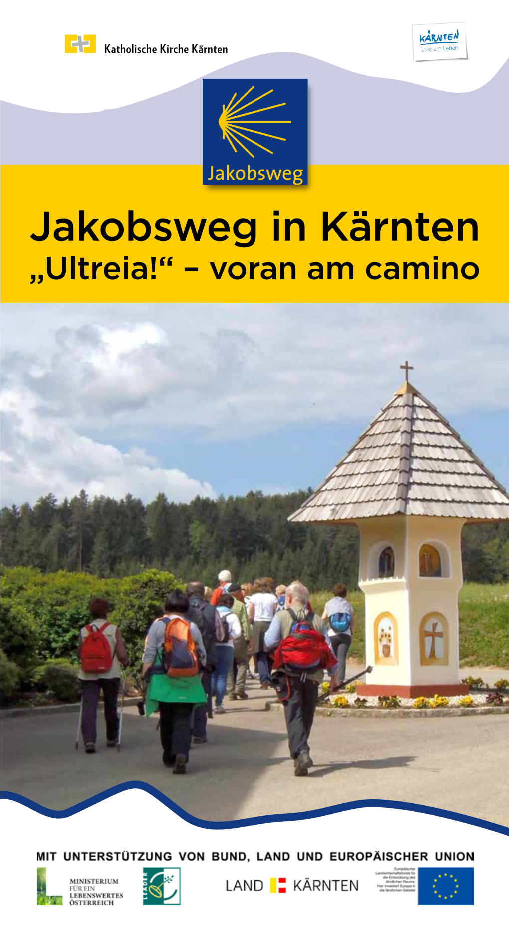 Jakobsweg in Kärnten „Ultreia!“ – Voran Am Camino Das Leben Des Heiligen Jakobus