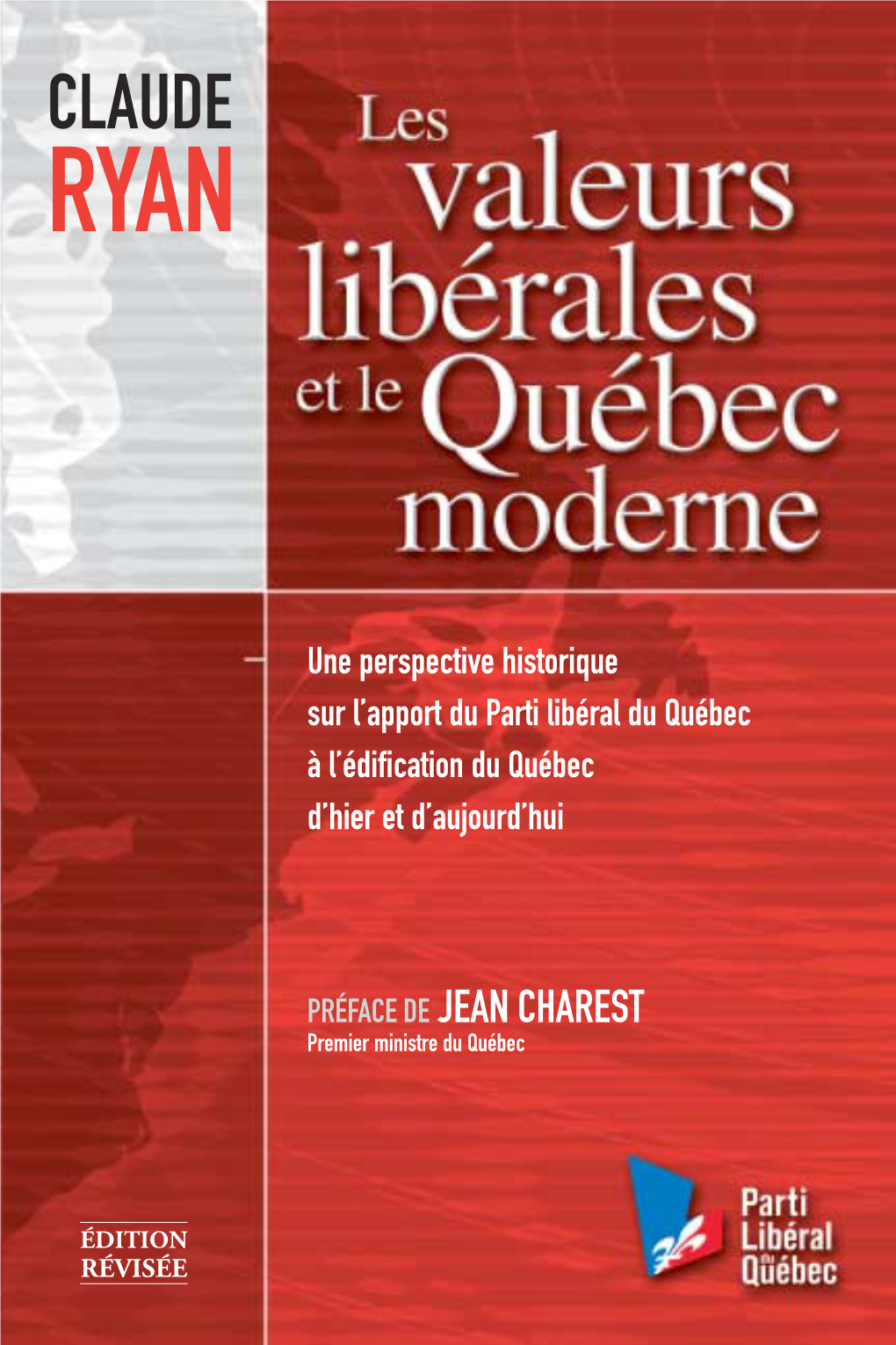 Claude Ryan S’Est Penché Sur Les Valeurs Et Réalisations CLAUDE Adu Parti Libéral Du Québec Au Cours Du 20E Siècle