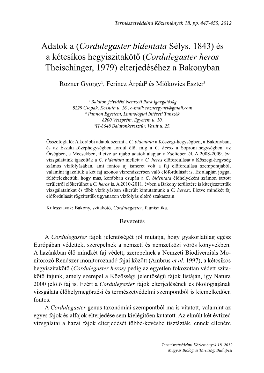 (Cordulegaster Bidentata Sélys, 1843) És a Kétcsíkos Hegyiszitakötő (Cordulegaster Heros Theischinger, 1979) Elterjedéséhez a Bakonyban