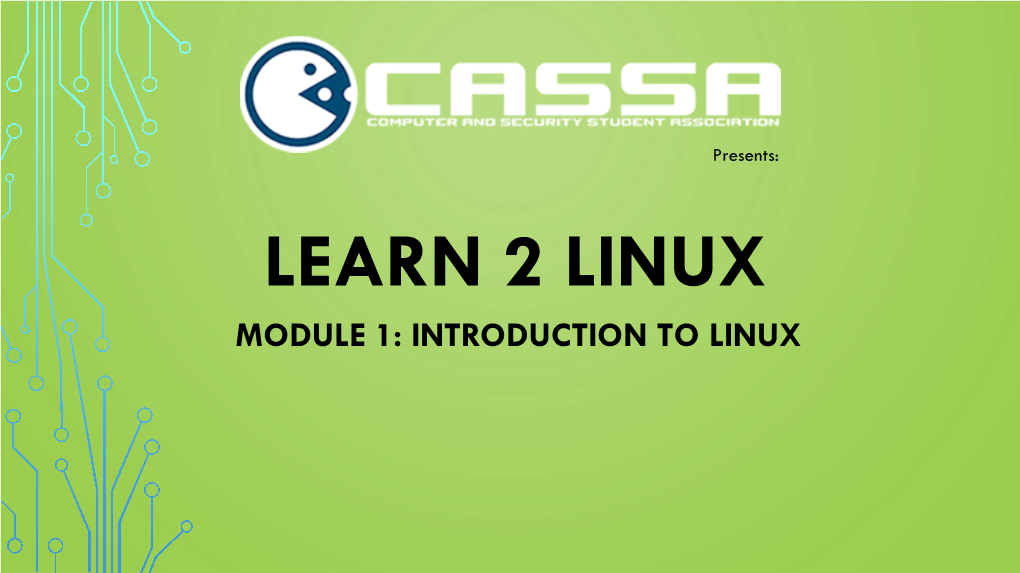 MODULE 1: INTRODUCTION to LINUX WHAT IS LINUX? • Linux Is a Kernel, GNU/Linux Is the Operating System