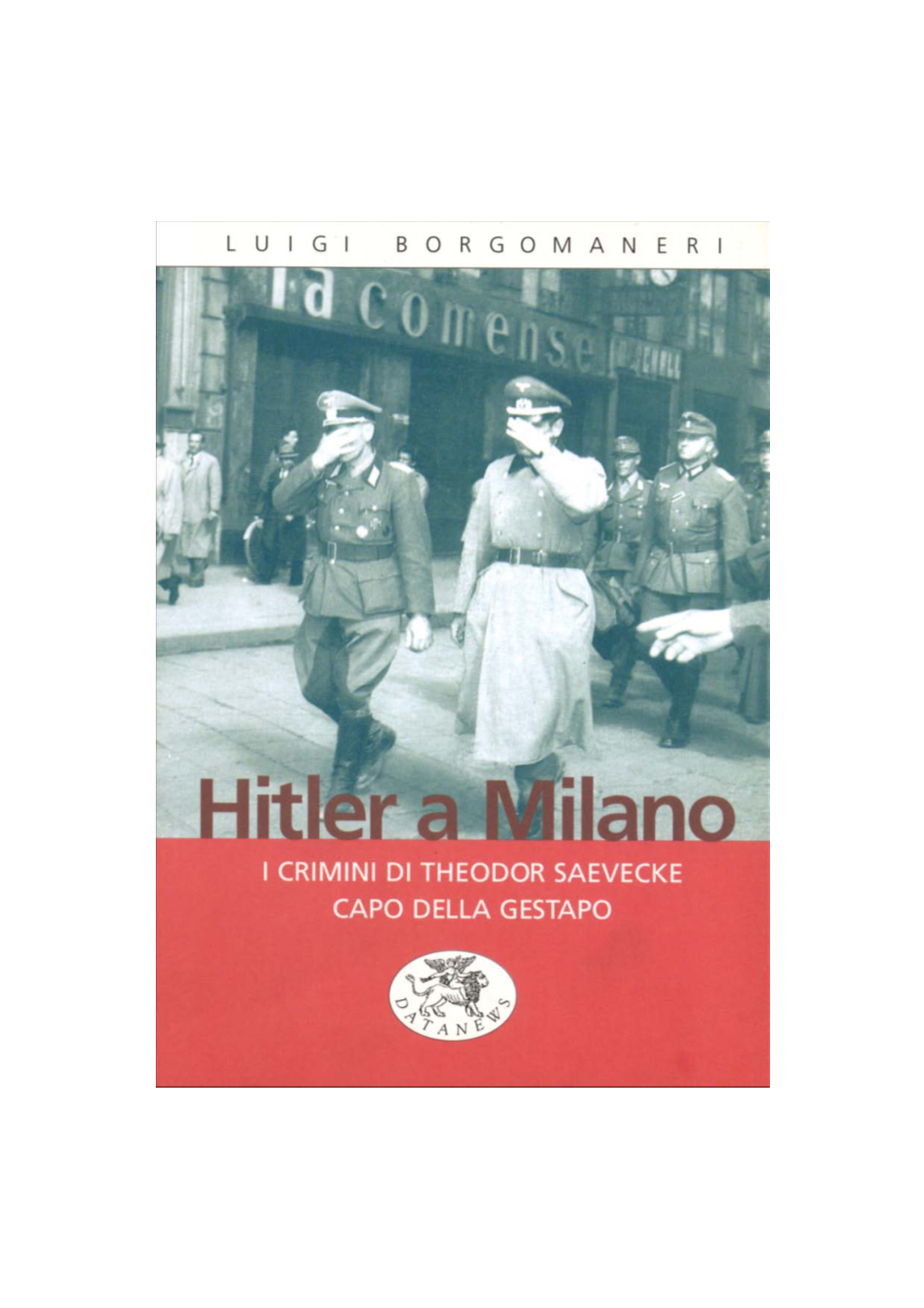 Hitler a Milano I Crimini Di Theodor Saevecke Capo Della Gestapo