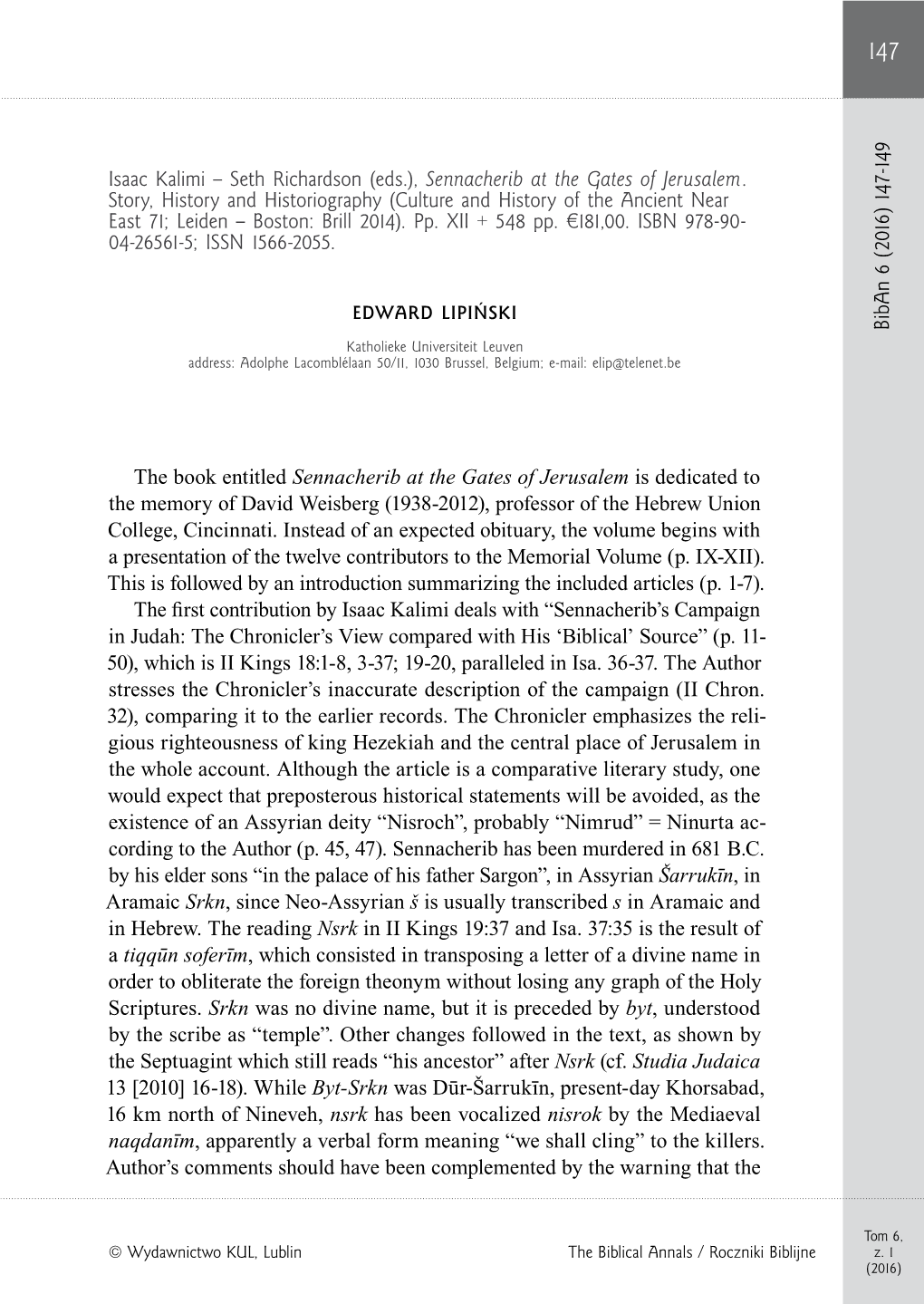 The Book Entitled Sennacherib at the Gates of Jerusalem Is Dedicated to the Memory of David Weisberg (1938-2012), Professor of the Hebrew Union College, Cincinnati