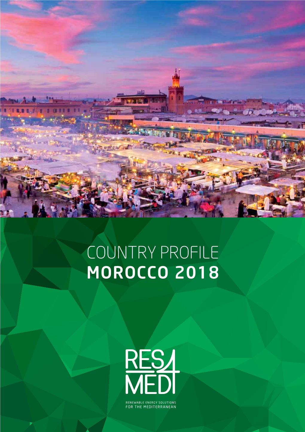 COUNTRY PROFILE MOROCCO 2018 Renewable Energy Solutions for the Mediterranean & Africa RES4MED&Africa