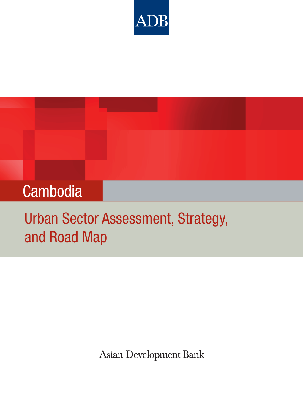 Cambodia: Urban Sector Assessment, Strategy, and Road Map