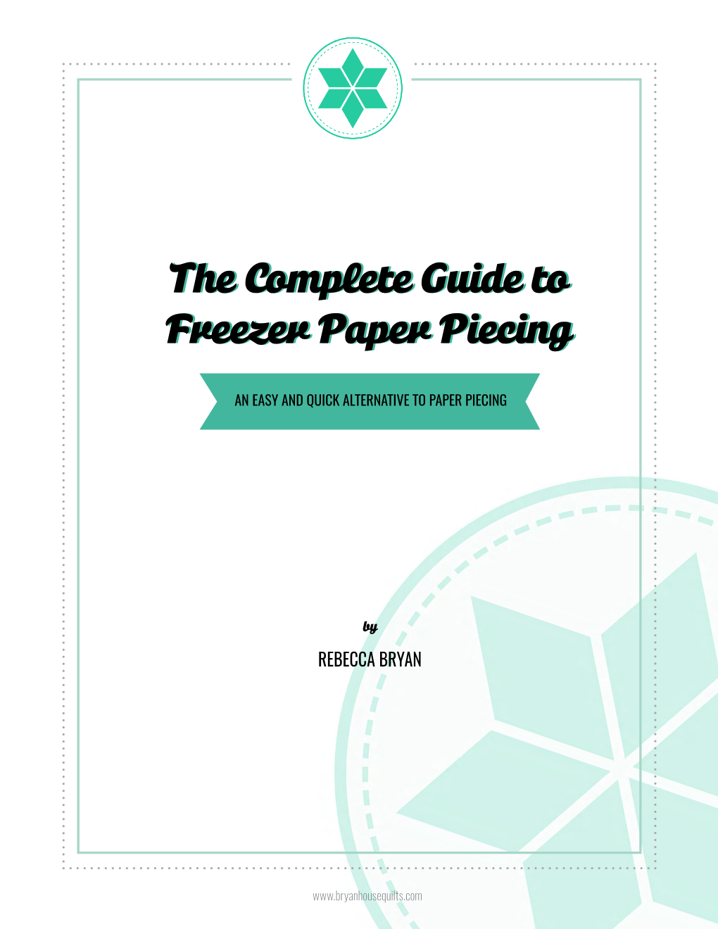 The Complete Guide to Freezer Paper Piecing