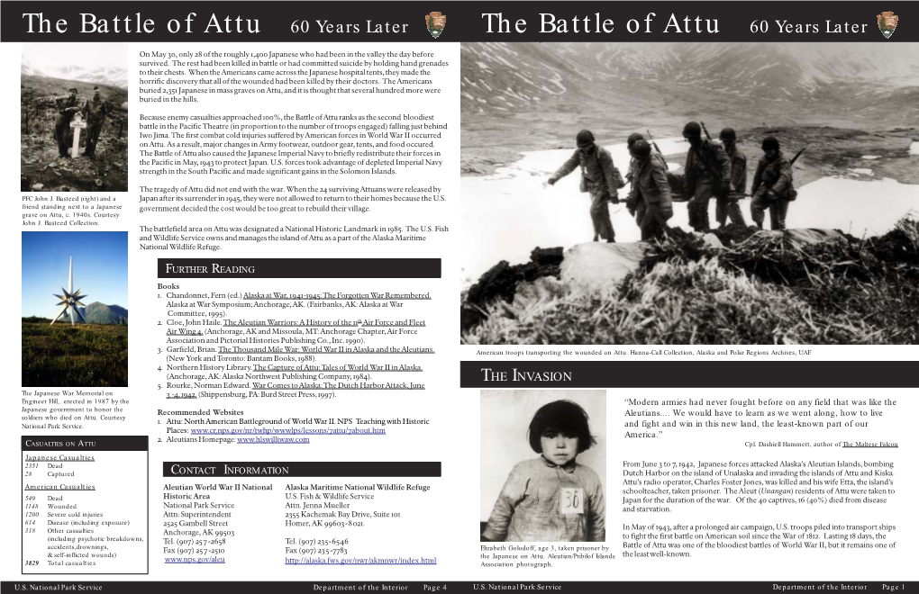 The Battle of Attu Ranks As the Second Bloodiest Battle in the Pacific Theatre (In Proportion to the Number of Troops Engaged) Falling Just Behind Iwo Jima