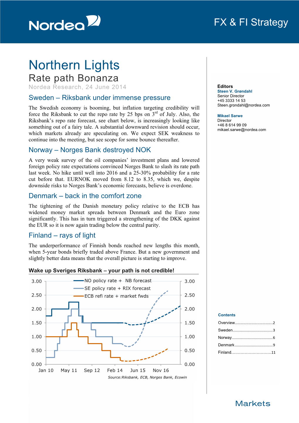 Northern Lights Rate Path Bonanza Nordea Research, 24 June 2014 Editors Steen V