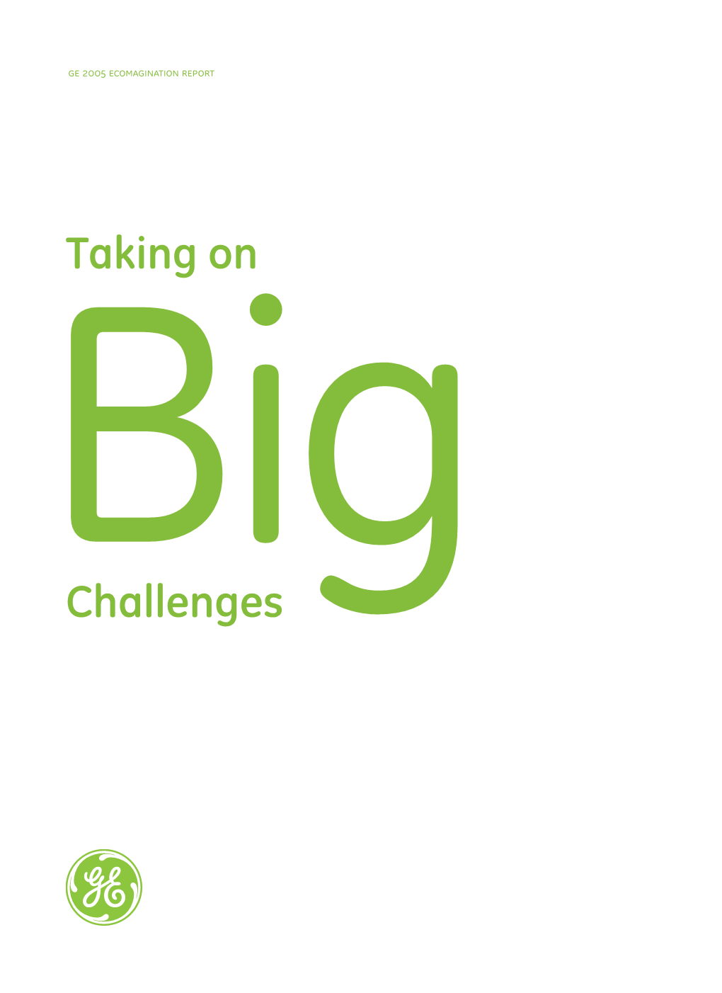 GE 2005 Ecomagination Report: Taking on Big Challenges