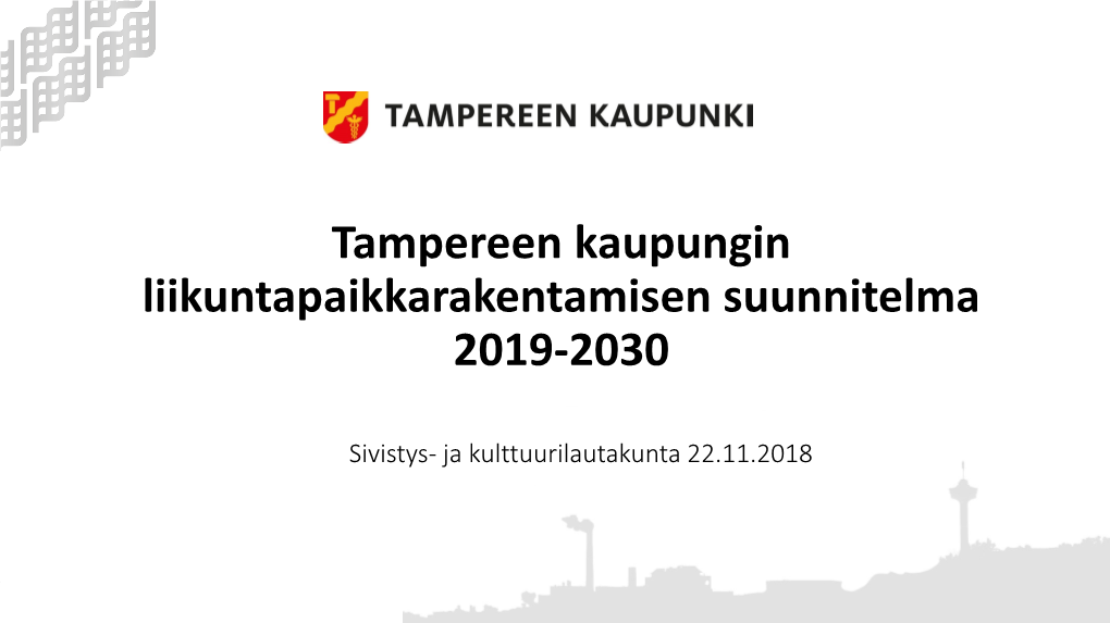 Tampereen Kaupungin Liikuntapaikkarakentamisen Suunnitelma 2019-2030