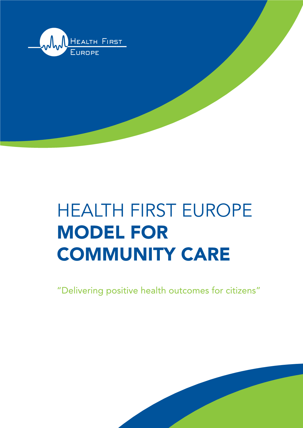 Health First Europe Model for Community Care Is a Road Map of the Substantive Changes Required to Release the Value and Power of the New Care Model