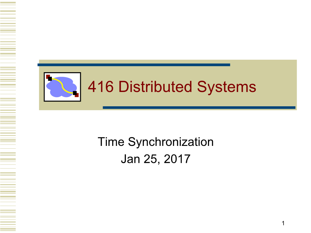 Clock Drift Rate: the Difference Per Unit of Time from Some Ideal Reference Clock • Ordinary Quartz Clocks Drift by About 1 Sec in 11-12 Days