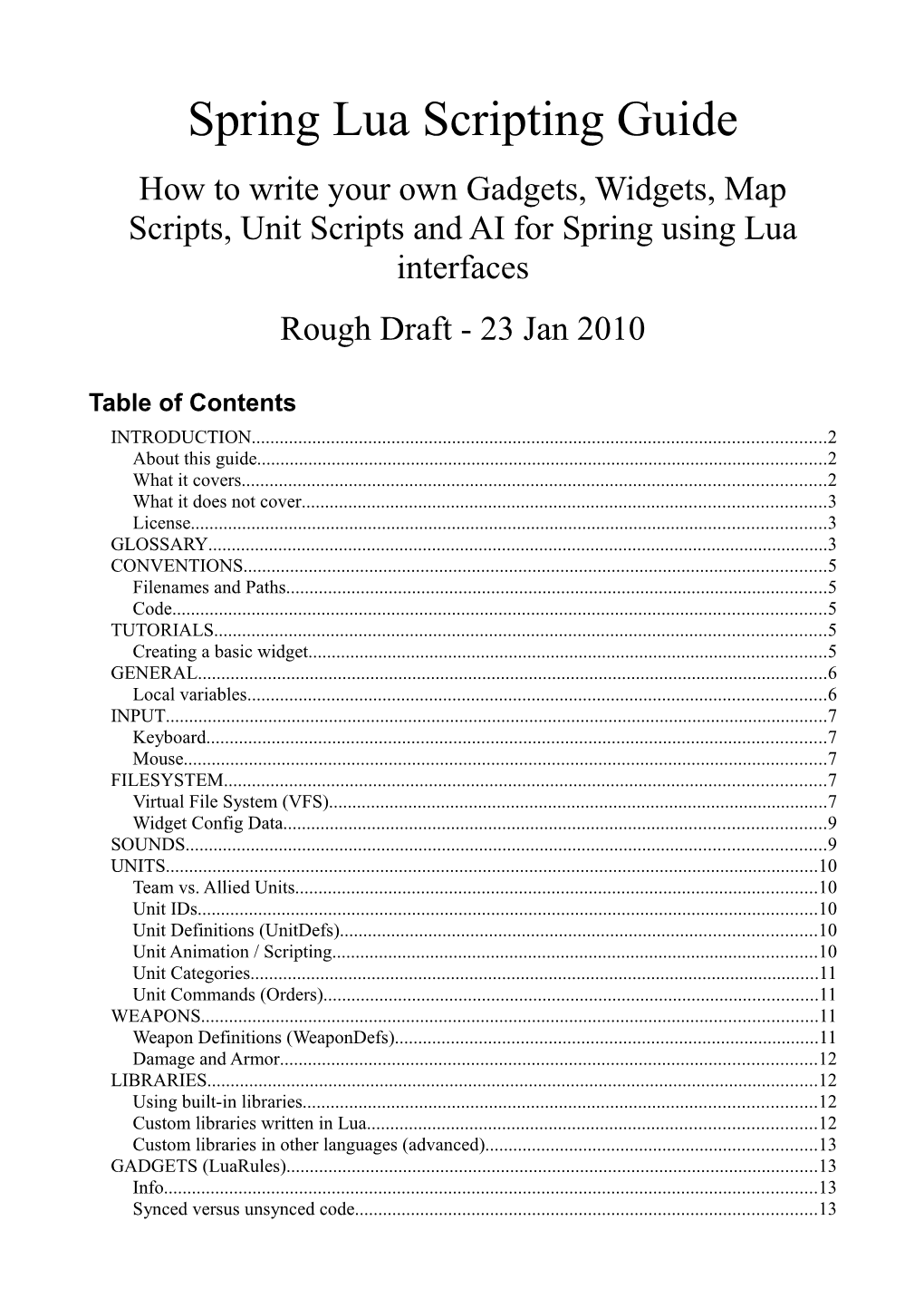 Spring Lua Scripting Guide How to Write Your Own Gadgets, Widgets, Map Scripts, Unit Scripts and AI for Spring Using Lua Interfaces Rough Draft - 23 Jan 2010