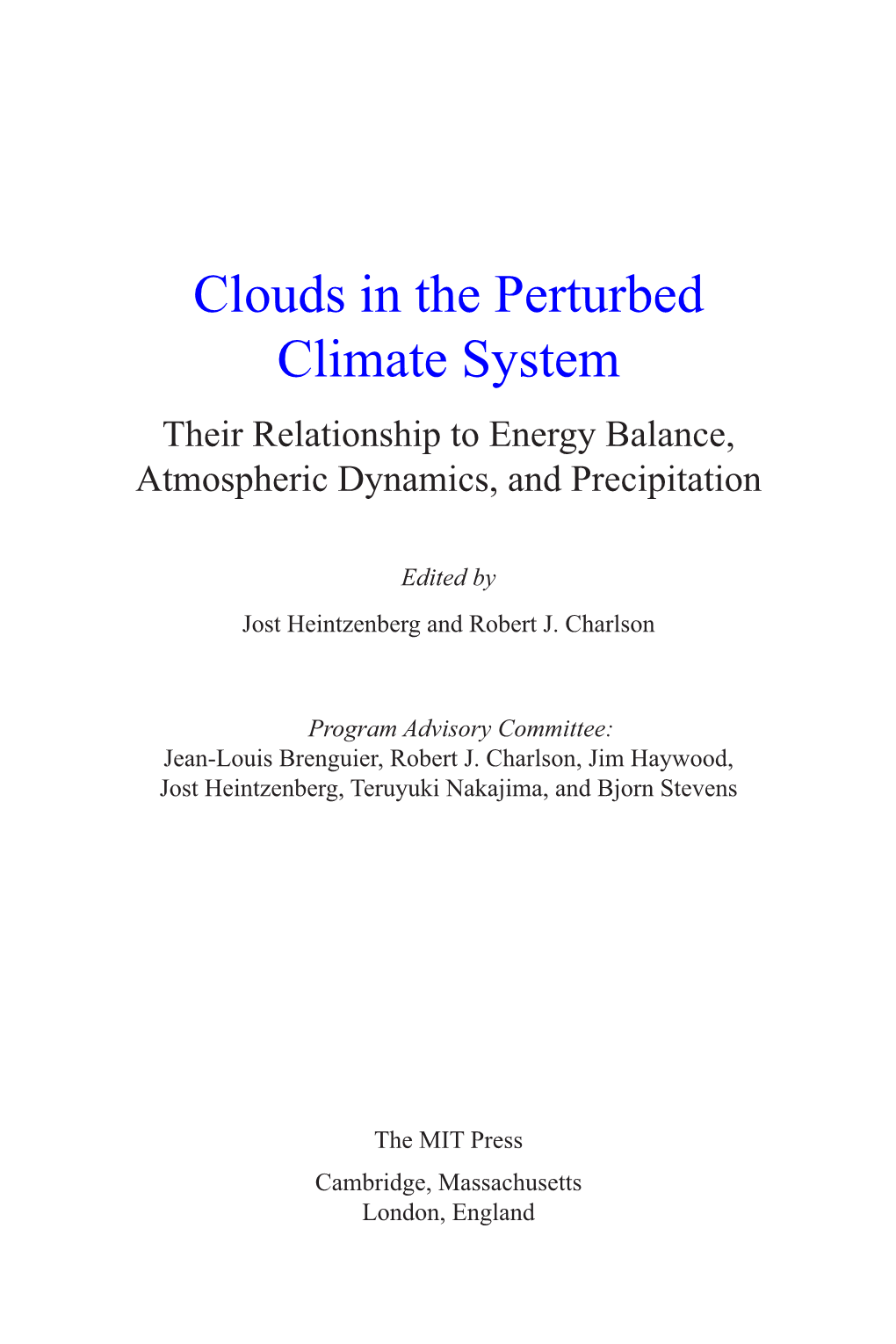 Clouds in the Perturbed Climate System Their Relationship to Energy Balance, Atmospheric Dynamics, and Precipitation