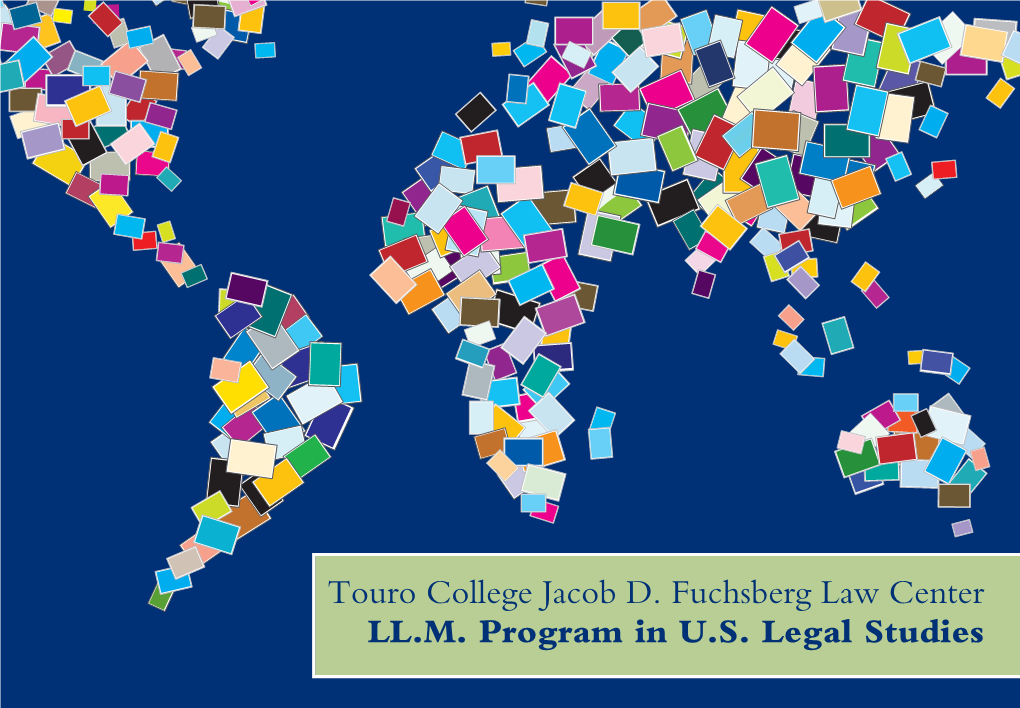 Touro College Jacob D. Fuchsberg Law Center LL.M. Program in U.S. Legal Studies a UNIQUE PROGRAM “Touro’S LL.M