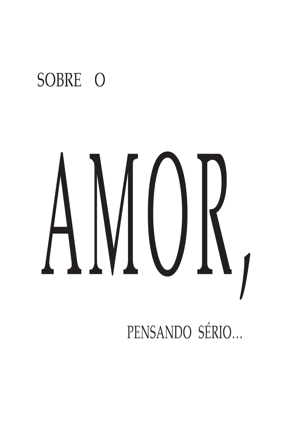 Sobre O Amor, Pensando Sério... 1