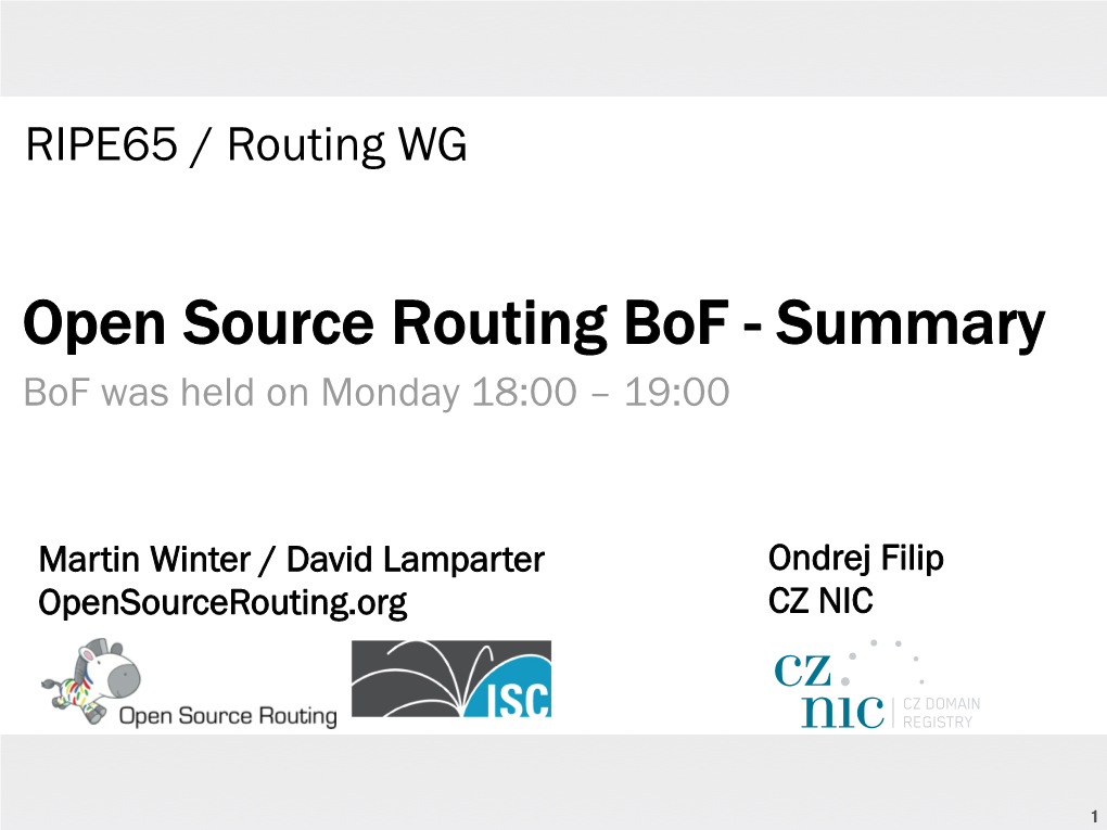 Open Source Routing Bof - Summary Bof Was Held on Monday 18:00 – 19:00