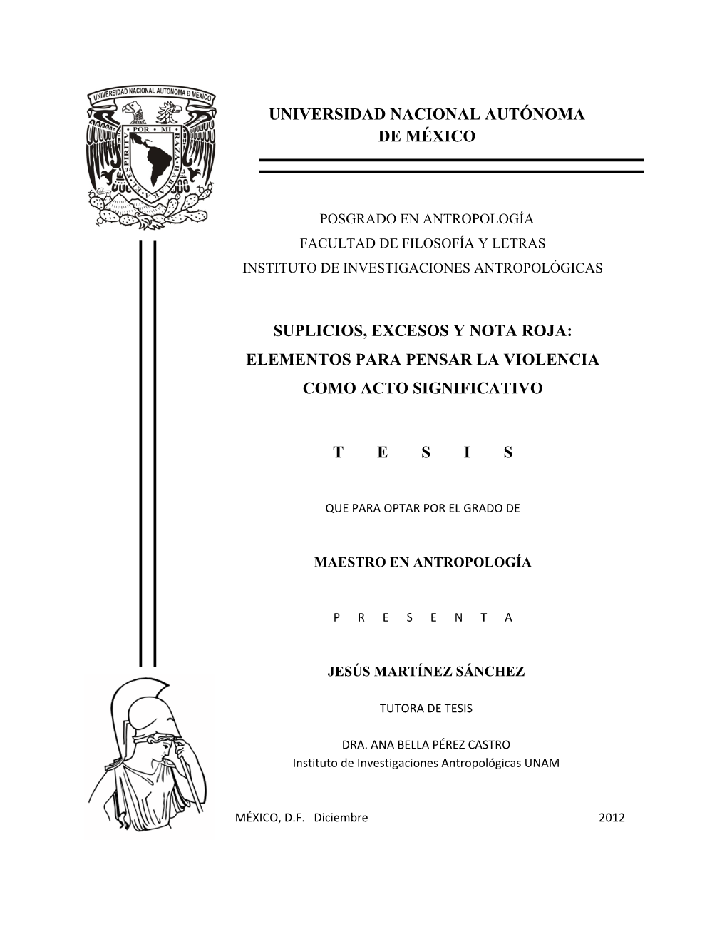 Universidad Nacional Autónoma De México Suplicios, Excesos Y Nota Roja: Elementos Para Pensar La Violencia Como Acto Signific