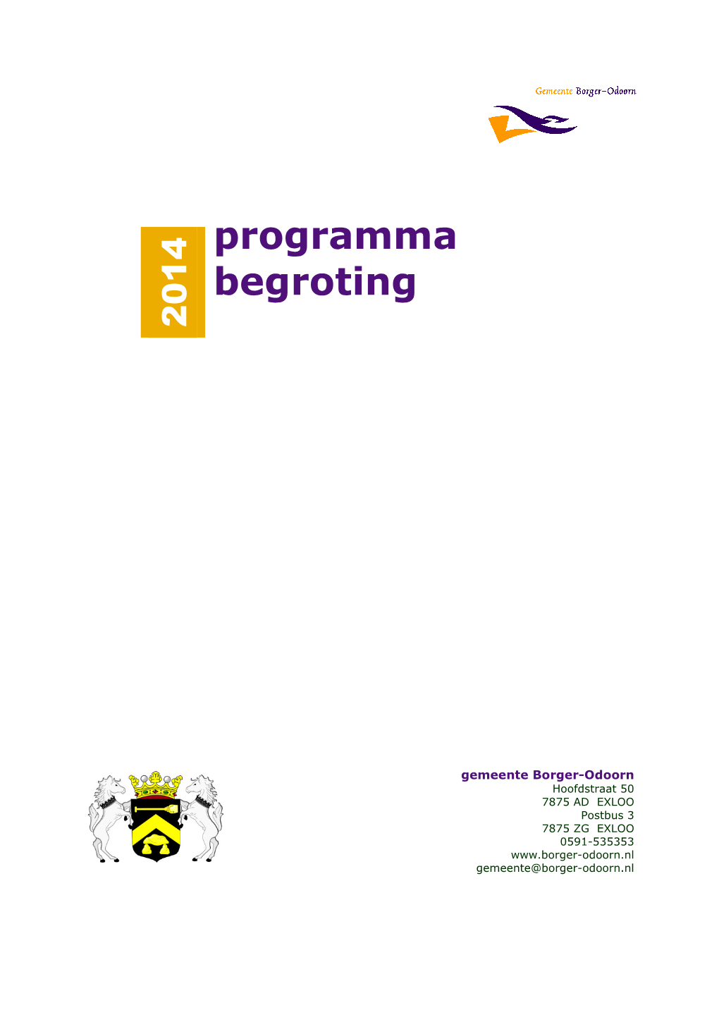 Gemeente Borger-Odoorn Hoofdstraat 50 7875 AD EXLOO Postbus 3 7875 ZG EXLOO 0591-535353 Gemeente@Borger-Odoorn.Nl