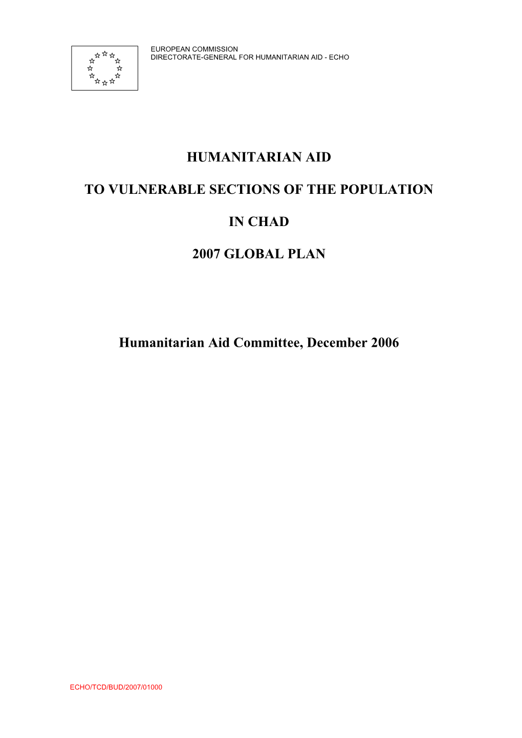 HUMANITARIAN AID to VULNERABLE SECTIONS of the POPULATION in CHAD 2007 GLOBAL PLAN Humanitarian Aid Committee, December 2006