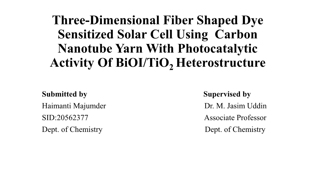 Three-Dimensional Fiber Shaped Dye Sensitized Solar Cell Using Carbon Nanotube Yarn with Photocatalytic Activity of Bioi/Tio2 Heterostructure