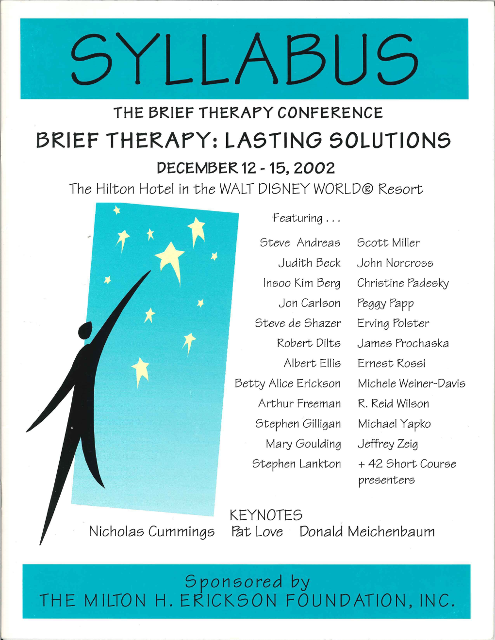 BRIEF THERAPY CONFERENCE BRIEF THERAPY: LASTING SOLUTIONS DECEMBER 12 - 15, 2002 the Hilton Hotel in the WALT DISNEY WORLD® Resort