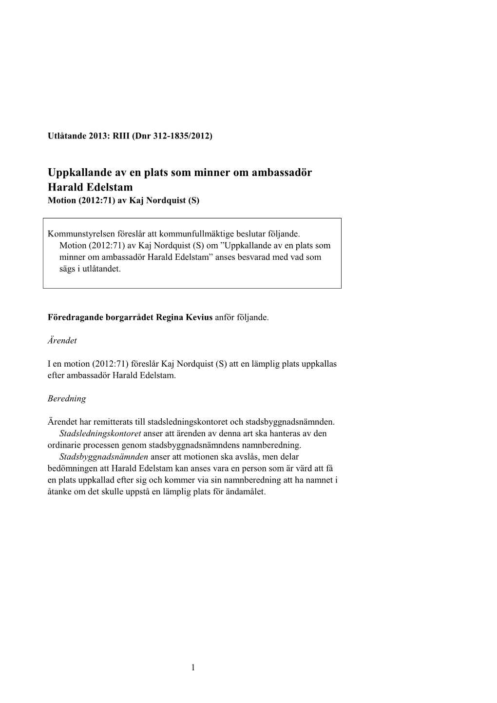 Uppkallande Av En Plats Som Minner Om Ambassadör Harald Edelstam Motion (2012:71) Av Kaj Nordquist (S)